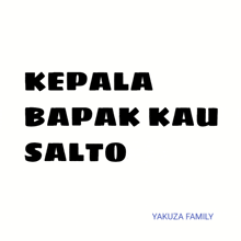 a white background with the words kepala bapak kau salto