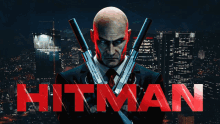 a poster for hitman with a bald man holding two guns in front of a city skyline