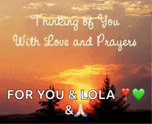 a sunset with the words thinking of you with love and prayers for you and lola
