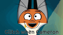 a cartoon of a fox with the words " glitch when cameron " written below it