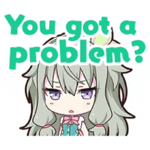 a sticker of a girl saying you got a problem .