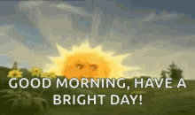 a cartoon sun with a face on it and the words `` good morning , have a bright day ! ''