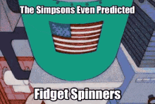 the simpsons even predicted fidget spinners with a picture of an american flag