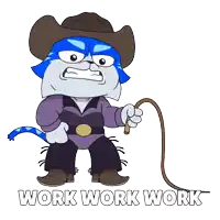 a cartoon character is holding a whip and the words work work work are below him