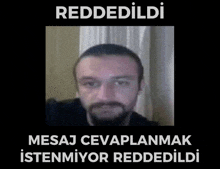 a picture of a man with a beard and the words " reddedildi " above him