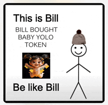 a stick figure with a picture of a baby and the words " this is bill bill bought baby yolo token "