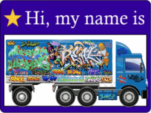 a blue truck with graffiti on the side and the words hi my name is above it