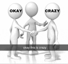 three people shaking hands with okay and crazy written on their faces