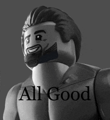 a black and white photo of a lego man with the words all good written below him