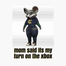 a poster of chuck e cheese says " mom said its my turn on the xbox "