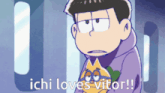 a cartoon character says ichi loves vitor on the bottom