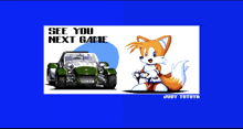 a picture of a car and a fox that says see you next game on it