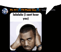 a picture of a man covering his ears with a speech bubble that says mr. n1 fn music guy