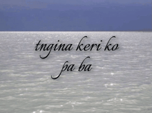 a picture of a body of water with the words tngina keri ko pa ba on it