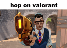 a man in a suit and tie is pointing a gun with the words hop on valorant below him