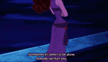 a cartoon character says " sometimes it 's better to be alone "