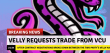 a breaking news headline with a picture of a snake and the words velly requests trade from vcu