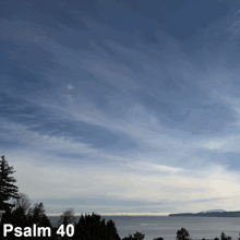 a picture of a cloudy sky with the words psalm 40 on the bottom