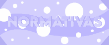 a purple background with white circles and the word normativas