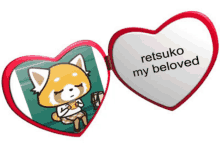 a heart shaped mirror with a picture of a red panda and the words " retsuko my beloved "