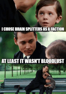 a man and a boy are sitting on a bench with a caption that says i chose brain splitters