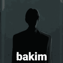 a silhouette of a man with the word bakim written below it