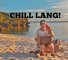 a man sits on the beach with a laptop and a cup of coffee with the words chill lang behind him