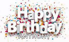 a happy birthday card for anthony with colorful confetti .