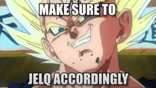 make sure to jelq accordingly is written on a picture of a dragon ball z character