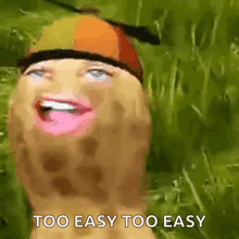 a cartoon of a potato with a woman 's face and the words `` too easy too easy '' written below it .