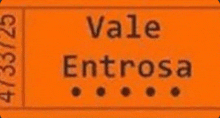 an orange ticket that says vale entrosa on it