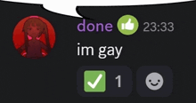a speech bubble with the words done im gay and a thumbs up