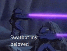 two robots are shooting purple lasers at each other and the words swatbot my beloved are on the bottom .