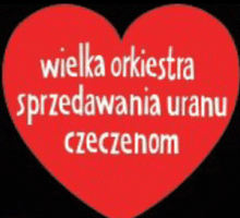 a red heart that says wielka orkiestra sprzedawania uranu czecnom