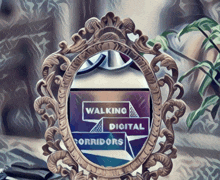 a mirror with the words walking digital corridors written on it