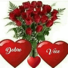 a bouquet of red roses surrounded by two red hearts with the words dobro vece written on them .