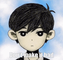 a drawing of a boy with the words " do n't make it bad " written below it