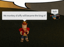 a video game character says me monkey d luffy will become the king of