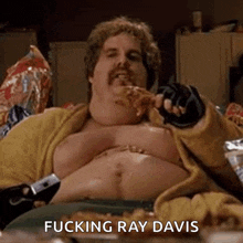 a fat man is eating a slice of pizza with the words fucking ray davis written below him