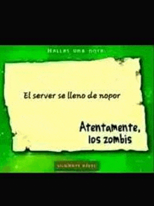 a green screen with a yellow piece of paper that says `` el server se lleno de nopor atentamente los zombis '' .