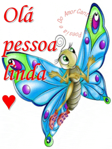 a picture of a butterfly with the words ola pessoa linda written on it