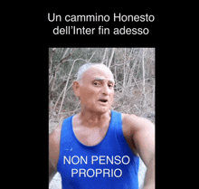 a man in a blue tank top says " un cammino honesto dell 'inter fin adesso "