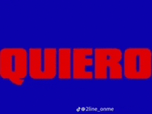 a blue background with the word quiero in red letters