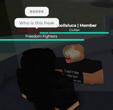 a screenshot of a video game that says who is this freak on it