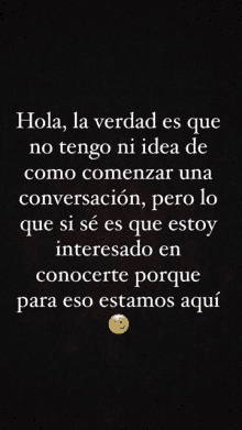 a black background with white text that says hola la verdad es que no tengo ni idea de como comenzar una conversación