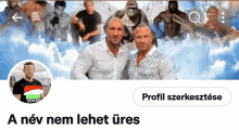 a facebook page with a picture of two men and the words " a nev nem lehet ures " on the bottom