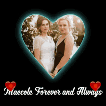 a picture of two women in a heart with the words inaecole forever and always below them