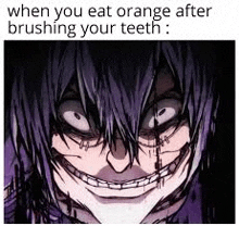 when you eat orange after brushing your teeth , it looks like a cartoon character with braces on his teeth .