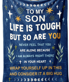 to my son life is tough but so are you never feel that you are alone because i am always right there in your heart