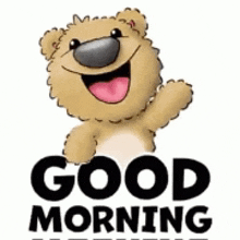 a teddy bear is smiling and waving in front of the words good morning